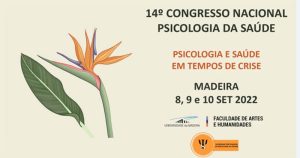 14º Congresso Nacional de Psicologia da Saúde @ Faculdade de Artes e Humanidades da Universidade da Madeira