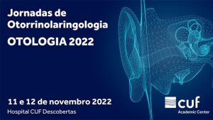 Jornadas de Otorrinolaringologia - Otologia 2022 @ Hospital CUF Descobertas