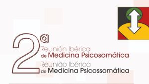 2.ª Reunião Ibérica de Medicina Psicossomática @ Auditório de Campo Maior