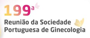 199ª Reunião da Sociedade Portuguesa de Ginecologia @ Hotel Hilton Porto Gaia