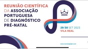 Reunião Científica da Associação Portuguesa de Diagnóstico Pré-Natal 2023 @ Vila Real