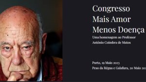 Congresso «Mais Amor Menos Doença» - Homenagem a António Coimbra de Matos @ Porto, Peso da Régua e Galafura
