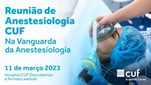Reunião de Anestesiologia CUF - Na Vanguarda da Anestesiologia @ Hospital CUF Descobertas