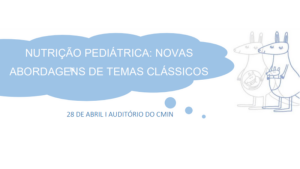 Encontro de Nutrição Pediátrica: «Novas Abordagens de Temas Clássicos» @ Auditório do CMIN