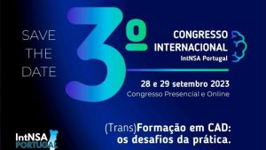 3º Congresso Internacional da IntNSA Portugal: (Trans)Formação em CAD: os desafios da prática @ Online e Escola Superior de Enfermagem de Lisboa, polo Artur Ravara
