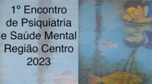 I Encontro Regional de Psiquiatria e Saúde Mental - Região Centro @ Quinta das Lágrimas