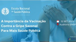 Sessão “Importância da vacinação contra a gripe sazonal para mais saúde pública" @ Auditório da Escola Nacional Saúde Pública-UNL