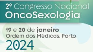 2.º Congresso Nacional de Oncosexologia @ OM Porto