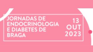 Jornadas de Endocrinologia e Diabetes de Braga @ Braga, Portugal - INL - International Iberian Nanotechnology Laboratory