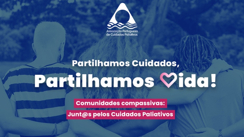 APCP comemora o Dia Mundial dos Cuidados Paliativos sob o mote “Comunidades compassivas: Junt@s pelos Cuidados Paliativos” APCP comemora o Dia Mundial dos Cuidados Paliativos sob o mote “Comunidades compassivas: Junt@s pelos Cuidados Paliativos”
