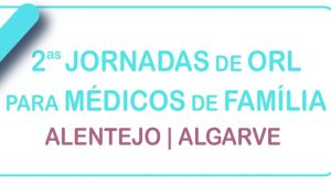 2.as Jornadas de ORL para Médicos de Família Alentejo/Algarve @ Évora, Auditório da Universidade