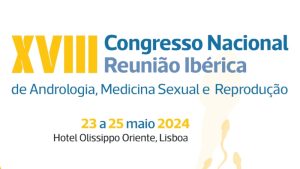 XVIII Congresso Nacional & Reunião Ibérica de Andrologia, Medicina Sexual e Reprodução @ Hotel Olissippo Oriente