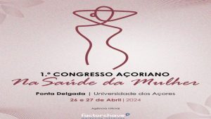 1.º Congresso Açoriano na Saúde da Mulher @ Ponta Delgada, São Miguel, Açores