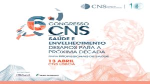 6º Congresso CNS | Saúde e Envelhecimento Desafios Para A Próxima Década @ CNS Lisboa