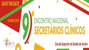 9.º Encontro Nacional dos Secretários Clínicos @ Escola Superior de Saúde de Aveiro