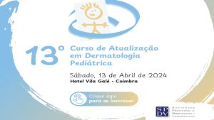 13º Curso de Dermatologia Pediátrica @ Hotel Vila Galé, Coimbra