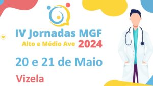 IV Jornadas de MGF do Alto e Médio Ave @ Auditório Municipal Francisco Ferreira