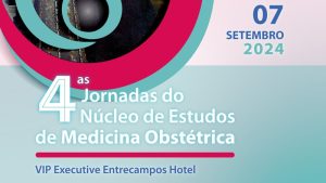 4.as Jornadas do Núcleo de Estudos de Medicina Obstétrica @ VIP Executive Entrecampos Hotel & Conference