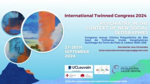 International Twinned Congress 2024: «Psychiatry in the context of new social geographies» @ Clínica Psiquiátrica de S. José, Telheiras (Lisboa)