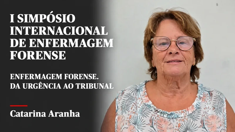 Enfermagem Forense. “Da urgência ao tribunal, cada gesto conta e cada profissional faz a diferença”