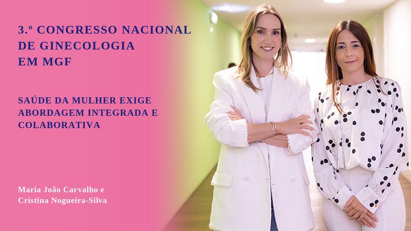 “Existe uma consciência mais clara de que a Saúde da Mulher exige abordagem integrada e colaborativa”